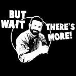 Click image for larger version

Name:	but-wait-theres-more-billy-mays-cartoon.jpg
Views:	347
Size:	15.1 KB
ID:	61847
